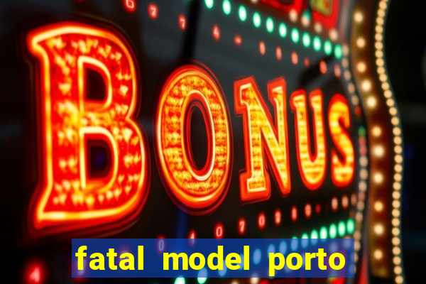 fatal model porto alegre do norte